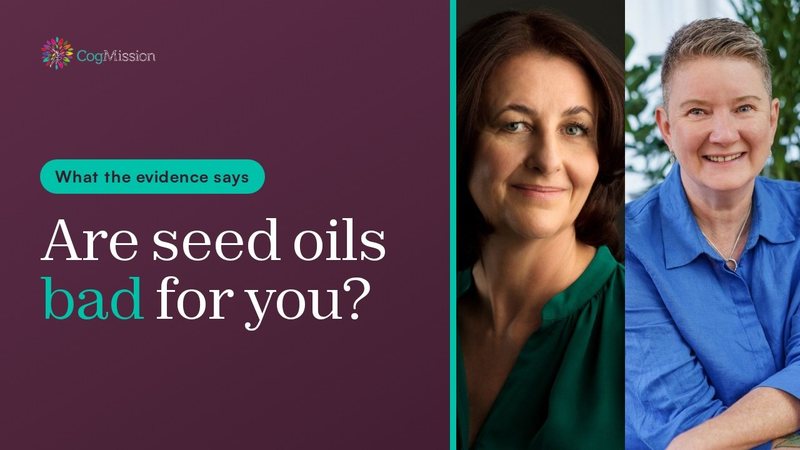 CogMission video tile: Are seed oils bad for you? With Charmaine Shepherd and Jean Dow